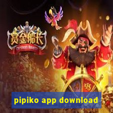 pipiko app download